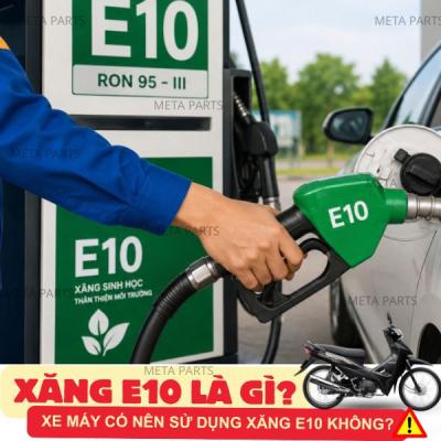 Xăng E10 là gì? Xe máy có nên sử dụng E10 không?